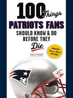 cover image of 100 Things Patriots Fans Should Know & Do Before They Die